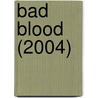 Bad Blood (2004) door Ronald Cohn
