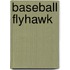 Baseball Flyhawk