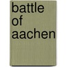 Battle of Aachen door Ronald Cohn