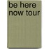 Be Here Now Tour