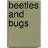 Beetles and Bugs