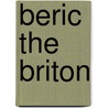 Beric The Briton door George Alfred Henty