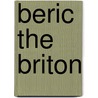 Beric the Briton door George Alfred Henty