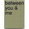 Between You & Me by Marisa Calin