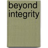 Beyond Integrity by Scott B. Rae