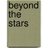 Beyond the Stars