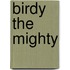 Birdy the Mighty