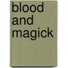 Blood and Magick door James R. Tuck