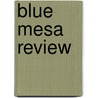 Blue Mesa Review door Skye Pratt