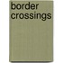Border Crossings