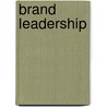 Brand Leadership by Erich Joachimsthaler