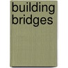 Building Bridges by Edward Gray