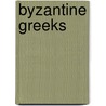 Byzantine Greeks door Ronald Cohn