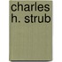Charles H. Strub