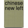 Chinese New Left by Ronald Cohn