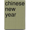 Chinese New Year door Lola M. Schaefer