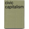 Civic Capitalism door John Oneill