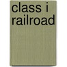 Class I Railroad by Ronald Cohn