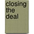 Closing the Deal