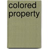 Colored Property door David M. P Freund