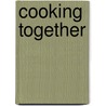 Cooking Together door Michelle Day