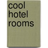 Cool Hotel Rooms door Kelly Cheng