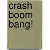 Crash Boom Bang! by Ronald Cohn