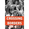Crossing Borders door DorothéE. Schneider