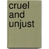 Cruel and Unjust