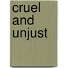 Cruel and Unjust door John D. Bessler