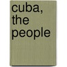 Cuba, The People by Susan Hughes