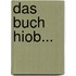 Das Buch Hiob...