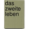 Das zweite Leben by Wolfgang Krauss