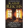 Deadly Decisions door Kathy Reichs
