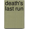 Death's Last Run door Robin Spano