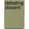 Debating Dissent door Gregory S. Kealey