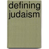 Defining Judaism door Aaron W. Hughes