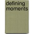 Defining Moments