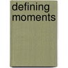Defining Moments door Dorothea S. McArthur
