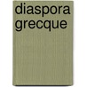 Diaspora Grecque door Source Wikipedia