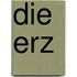 Die Erz