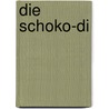 Die Schoko-Di door Ruth Moschner
