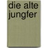 Die alte Jungfer