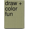Draw + Color Fun by Tanya Roitman
