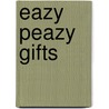 Eazy Peazy Gifts by Margaret Travis