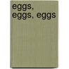 Eggs, Eggs, Eggs by Jo Windsor