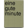 Eine gute Minute door Axel Kühner