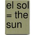 El Sol = The Sun