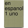 En Espanol 1 Uno by Patricia Hamilton Carlin