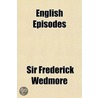 English Episodes by Sir Frederick Wedmore